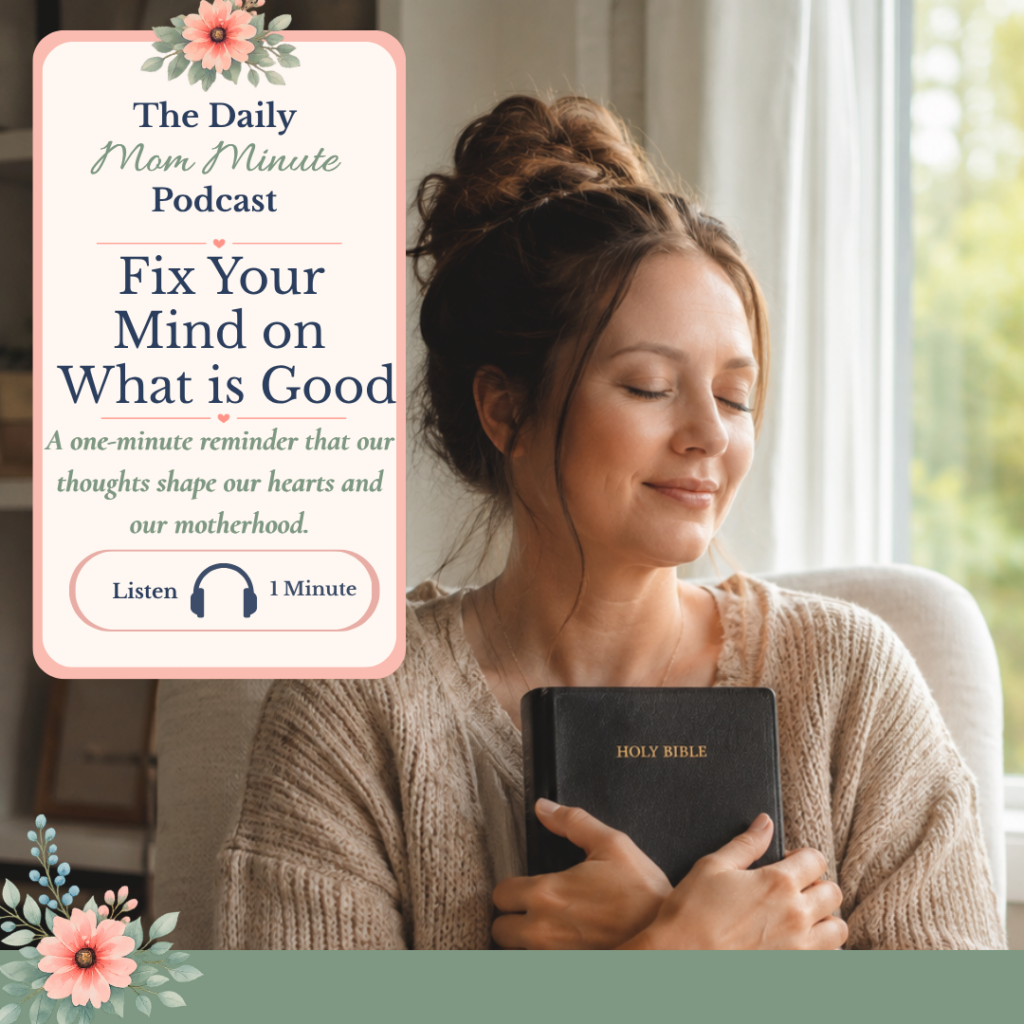 Fix Your Mind on What is Good