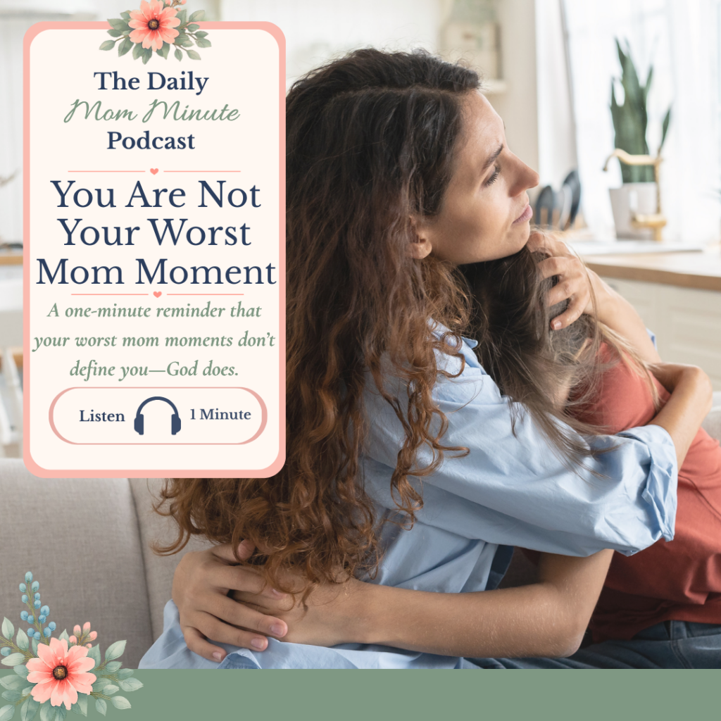 You Are Not Your Worst Mom Moment