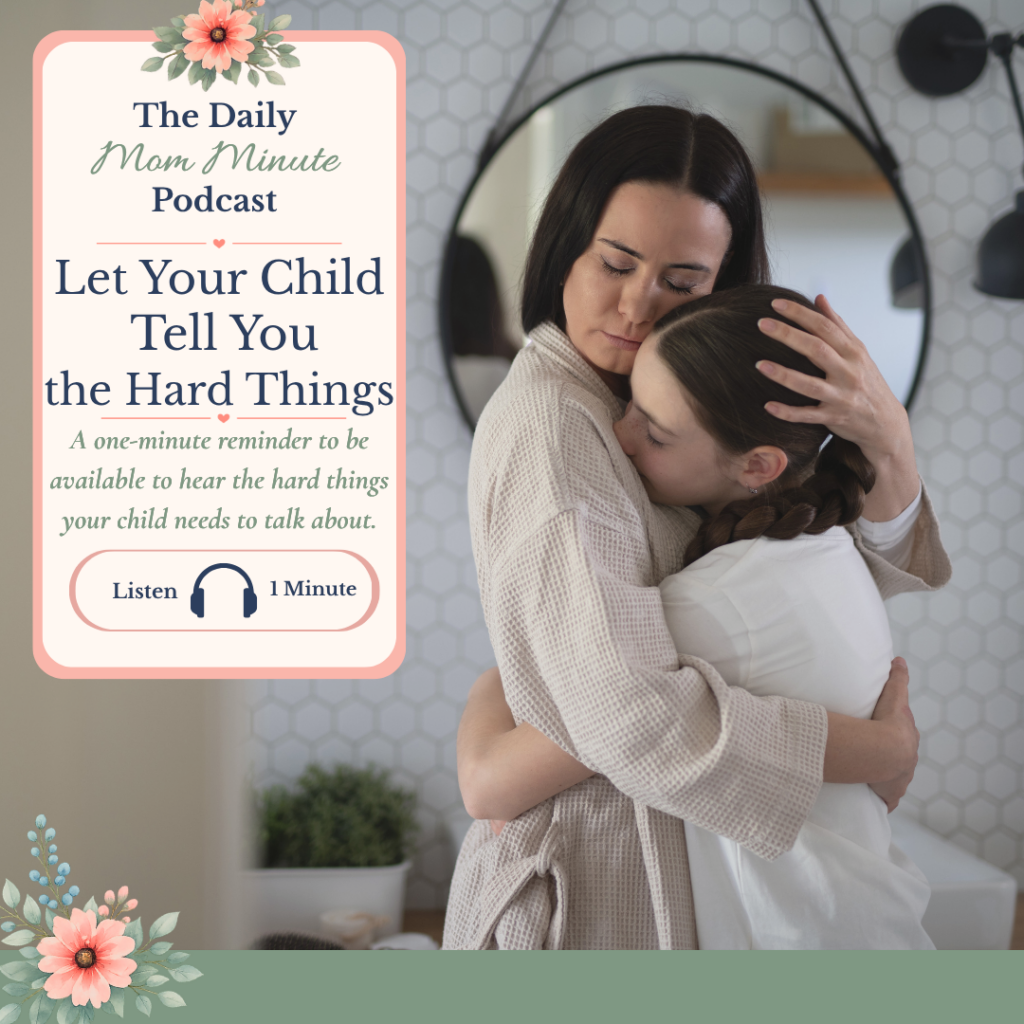 Let Your Child Tell You the Hard Things