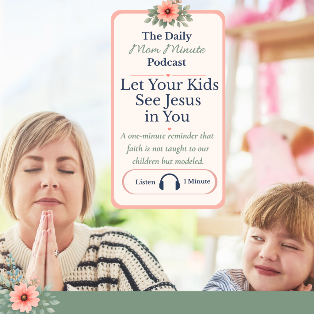 Let Your Kids See Jesus in You
