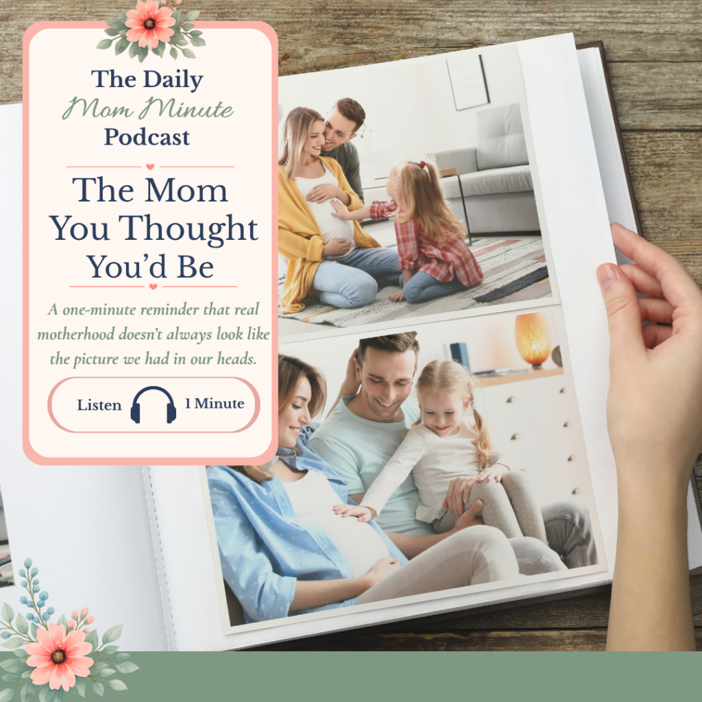 The Mom You Thought You'd Be